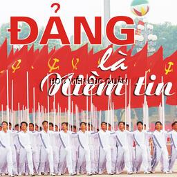 Sắt son niềm tin vào sự lãnh đạo của Đảng Cộng sản Việt Nam