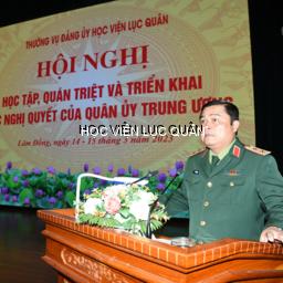 Thường vụ Đảng ủy Học viện Lục quân tổ chức học tập, quán triệt và triển khai thực hiện các nghị quyết của Quân ủy Trung ương