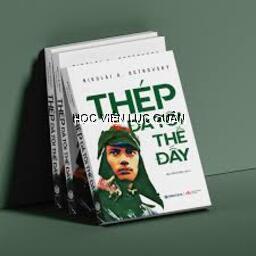 Từ “Thép đã tôi thế đấy” đến quy luật rèn luyện bản lĩnh chính trị của người cán bộ quân đội hiện nay