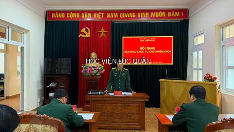 Bàn giao chức trách, nhiệm vụ Chủ nhiệm Khoa Chiến thuật / Học viện Lục quân