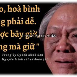 “Tự do, hòa bình” - giá trị thiêng liêng, đánh đổi bằng trí tuệ, máu xương của cha ông ta và trách nhiệm bảo vệ của thế hệ học viên Học viện Lục quân hôm nay