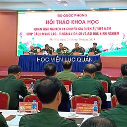 Học viện Lục quân tham dự Hội thảo khoa học nhân kỷ niệm 75 năm Ngày truyền thống Quân tình nguyện và chuyên gia quân sự Việt Nam giúp cách mạng Lào (30/10/1949 - 30/10/2024)