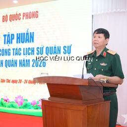 Học viện Lục quân tham dự tập huấn nghiệp vụ công tác lịch sử quân sự toàn quân năm 2026